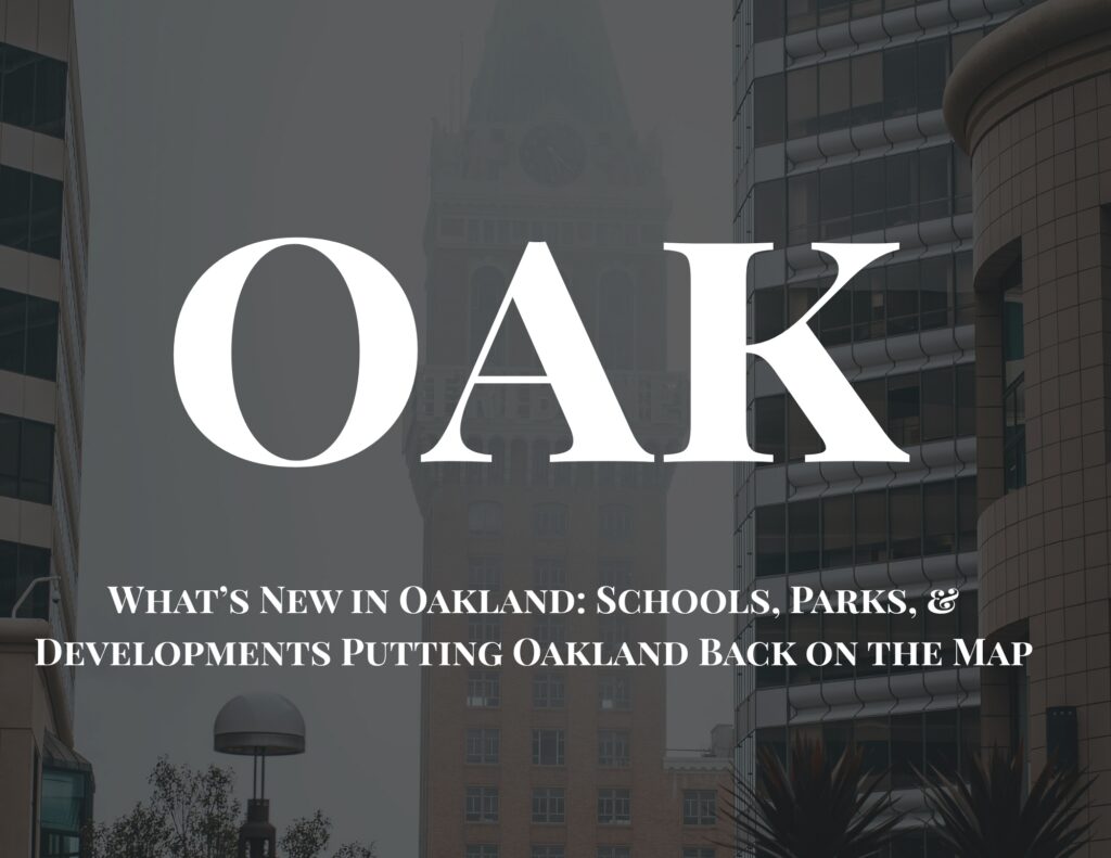 What’s New in Oakland: Schools, Parks, & Developments Putting Oakland Back on the Map